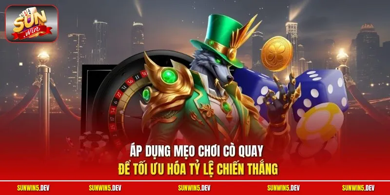 Áp dụng mẹo chơi Cò Quay để tối ưu hóa tỷ lệ chiến thắng