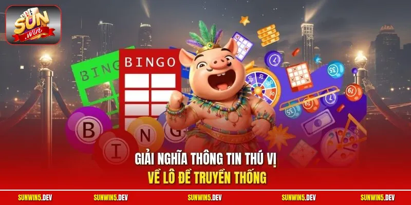 Giải nghĩa thông tin thú vị về lô đề truyền thống