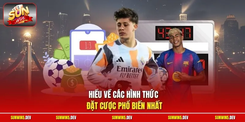 Hiểu về các hình thức đặt cược phổ biến nhất
