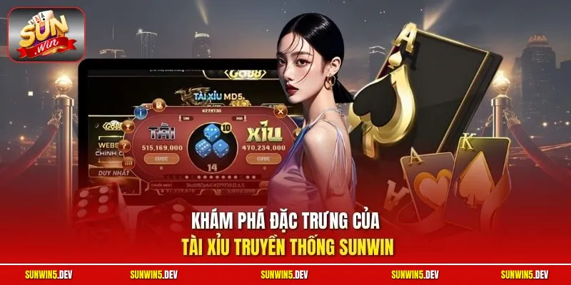 Khám phá đặc trưng của Tài Xỉu truyền thống Sunwin