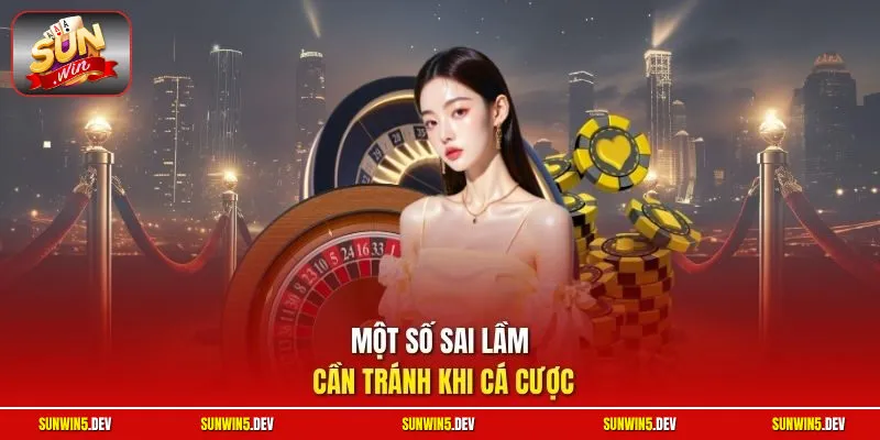 Một số sai lầm cần tránh khi cá cược