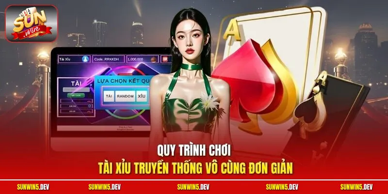 Quy trình chơi Tài Xỉu truyền thống vô cùng đơn giản