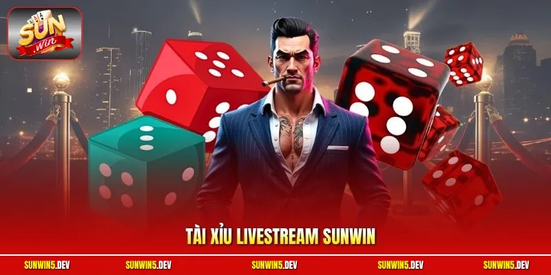 Tài Xỉu Livestream Sunwin| Khám Phá Sự Gay Cấn Từng Giây