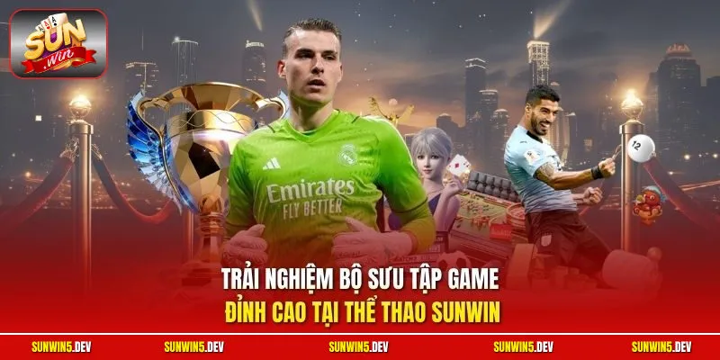 Trải nghiệm bộ sưu tập game đỉnh cao tại thể thao Sunwin