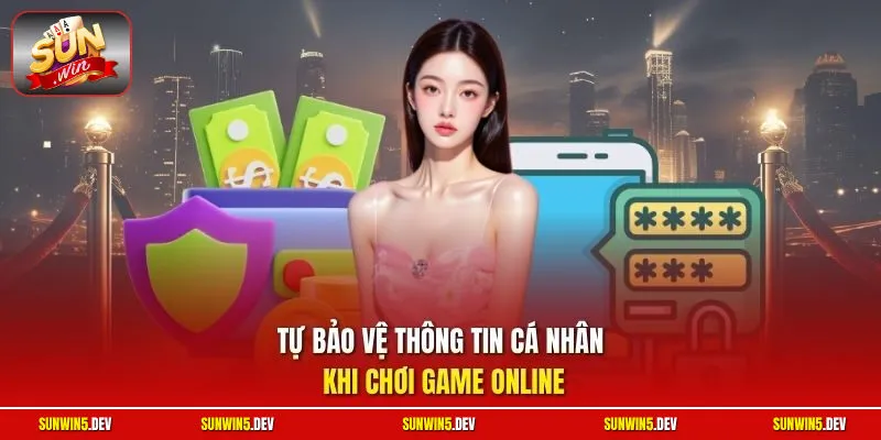 Tự bảo vệ thông tin cá nhân khi chơi game online